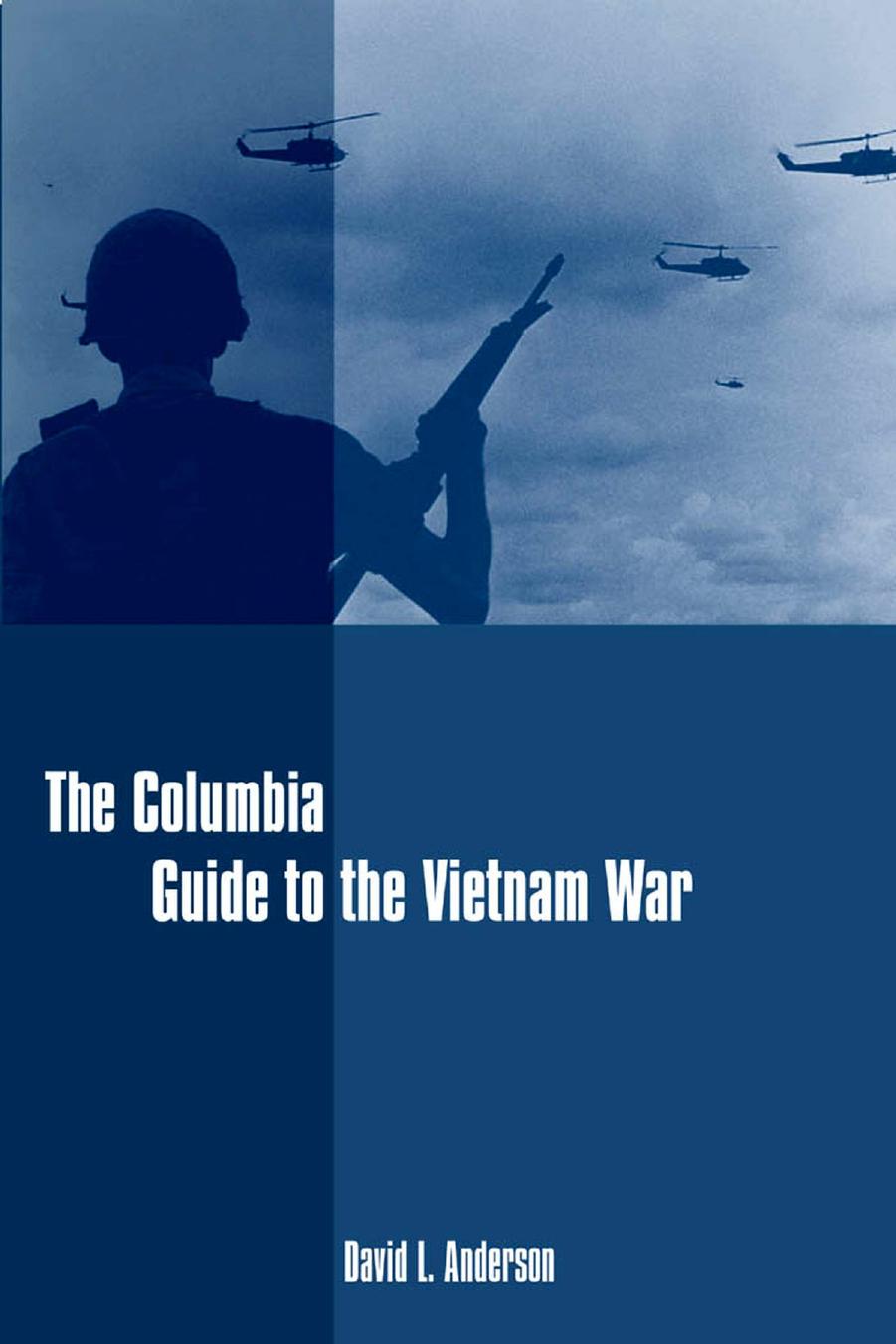 The Columbia Guide to the Vietnam War by Unknown
