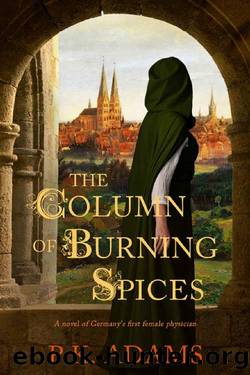 The Column of Burning Spices: A Novel of Germany's First Female Physician (Hildegard of Bingen Book 2) by P.K. Adams