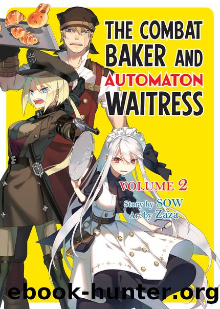 The Combat Baker and Automaton Waitress: Volume 2 [Parts 1 to 6] by SOW