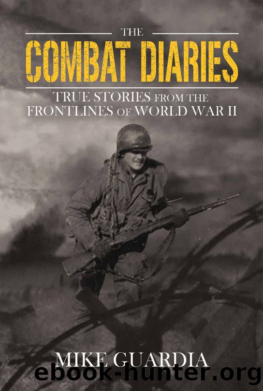 The Combat Diaries: True Stories from the Frontlines of World War II by Guardia Mike