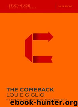 The Comeback: It's Not Too Late and You're Never Too Far by Louie Giglio