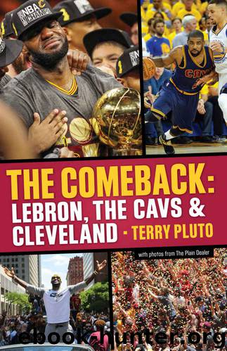 The Comeback: LeBron, the Cavs & Cleveland: How LeBron James Came Home and Brought a Championship to Cleveland by Terry Pluto