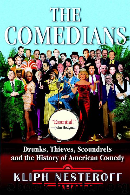 The Comedians: Drunks, Thieves, Scoundrels, and the History of American Comedy by Nesteroff Kliph