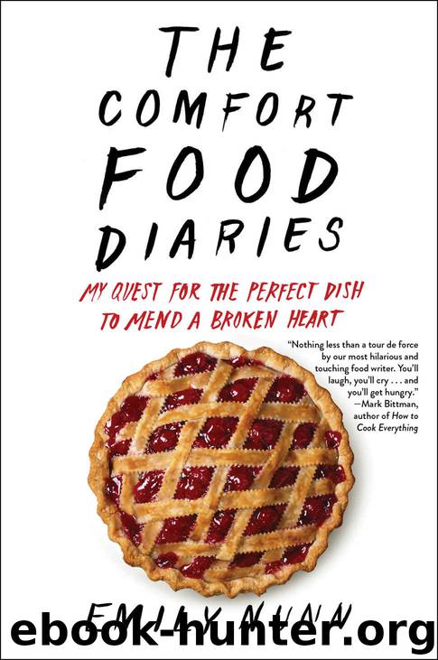 The Comfort Food Diaries: My Quest for the Perfect Dish to Mend a Broken Heart by Emily Nunn