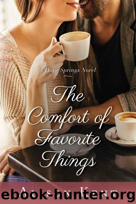 The Comfort of Favorite Things (A Hope Springs Novel Book 5) by Kent Alison