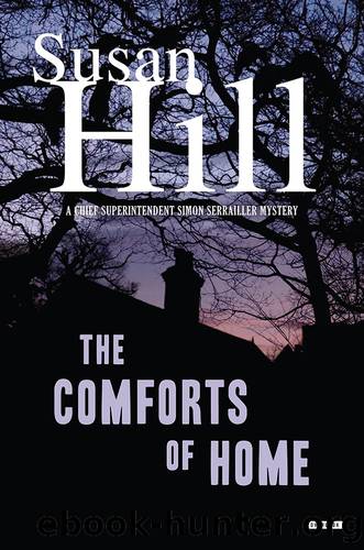The Comforts of Home_A Simon Serrailler Mystery_Chief Superintendent Simon Serrailler Mystery by Susan Hill