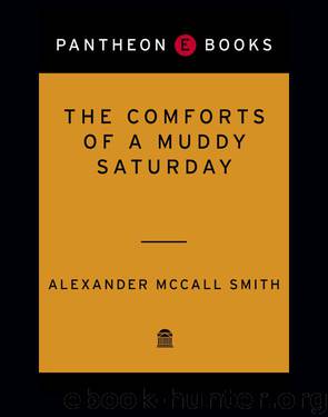 The Comforts of a Muddy Saturday by Alexander McCall Smith