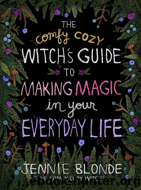 The Comfy Cozy Witch's Guide to Making Magic in Your Everyday Life by Jennie Blonde
