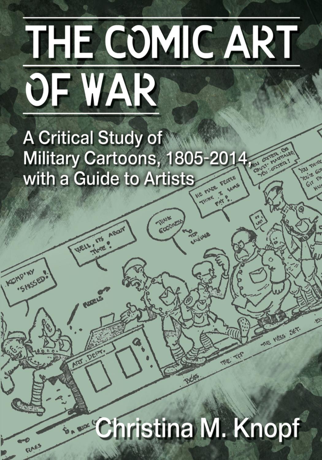 The Comic Art of War: A Critical Study of Military Cartoons, 1805â2014, with a Guide to Artists by Christina M. Knopf