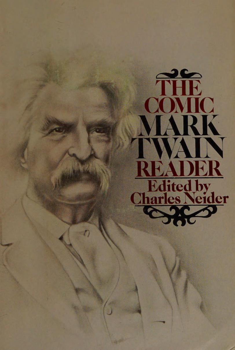 The Comic Mark Twain Reader : The most humorous selections from his Stories, Sketches, Novels, Travel Books, and Speeches by Mark Twain; Charles Neider
