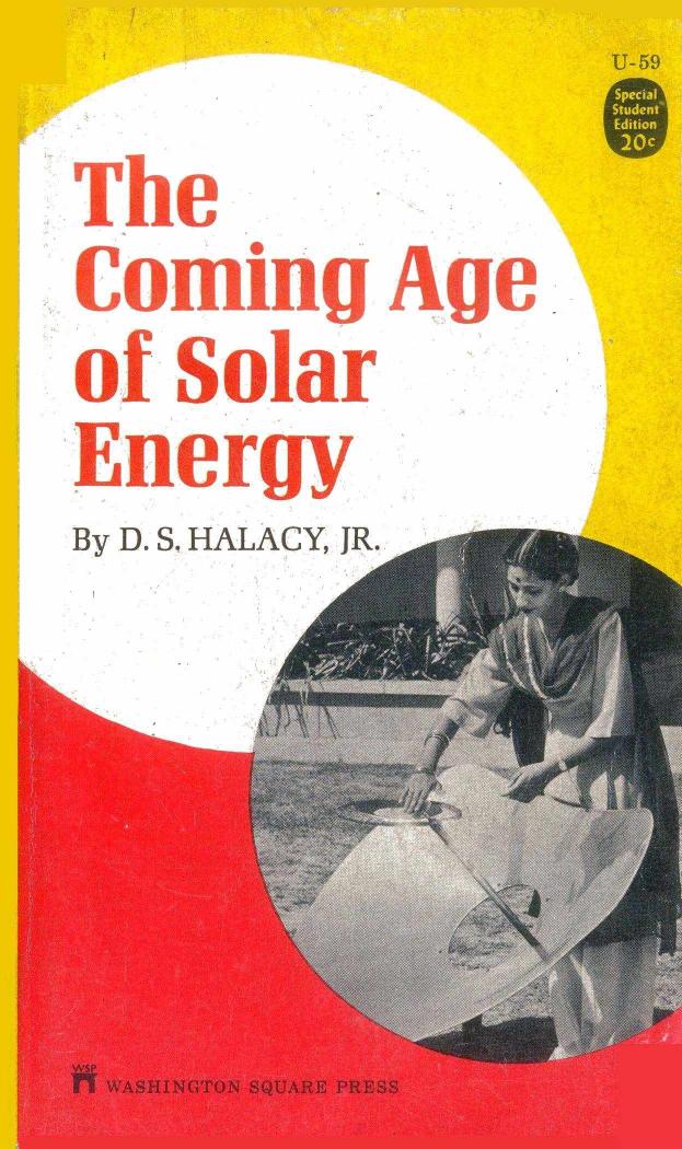The Coming Age of Solar Energy by D.S. Halacy
