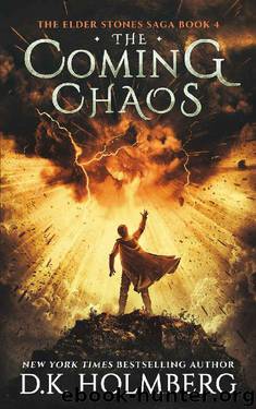 The Coming Chaos (The Elder Stones Saga Book 4) by D.K. Holmberg