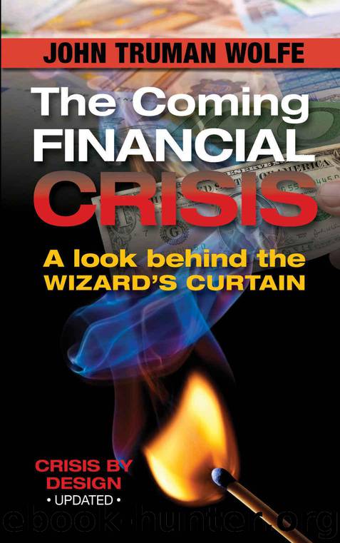 The Coming Financial Crisis: A Look Behind the Wizard's Curtain by Truman Wolfe John