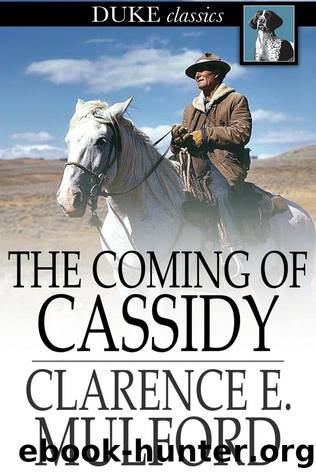 The Coming of Cassidy by Clarence E. Mulford