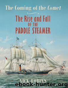 The Coming of the Comet: The Rise and Fall of the Paddle Steamer by Nick Robins