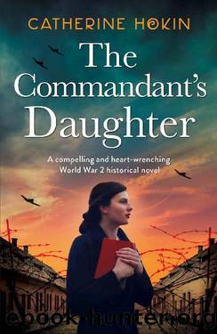 The Commandant's Daughter: A compelling and heart-wrenching World War 2 historical novel (Hanni Winter Book 1) by Catherine Hokin
