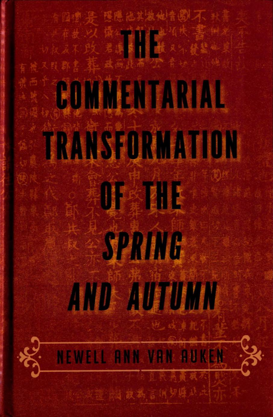 The Commentarial Transformation of the Spring and Autumn by Newell Ann Van Auken