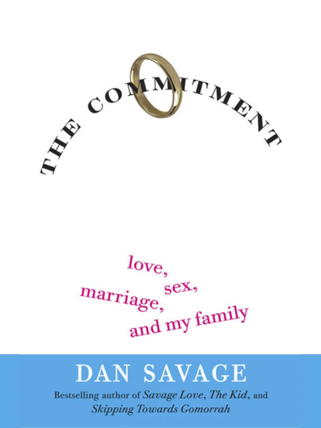 The Commitment Love, Sex, Marriage, and My Family by Savage Dan