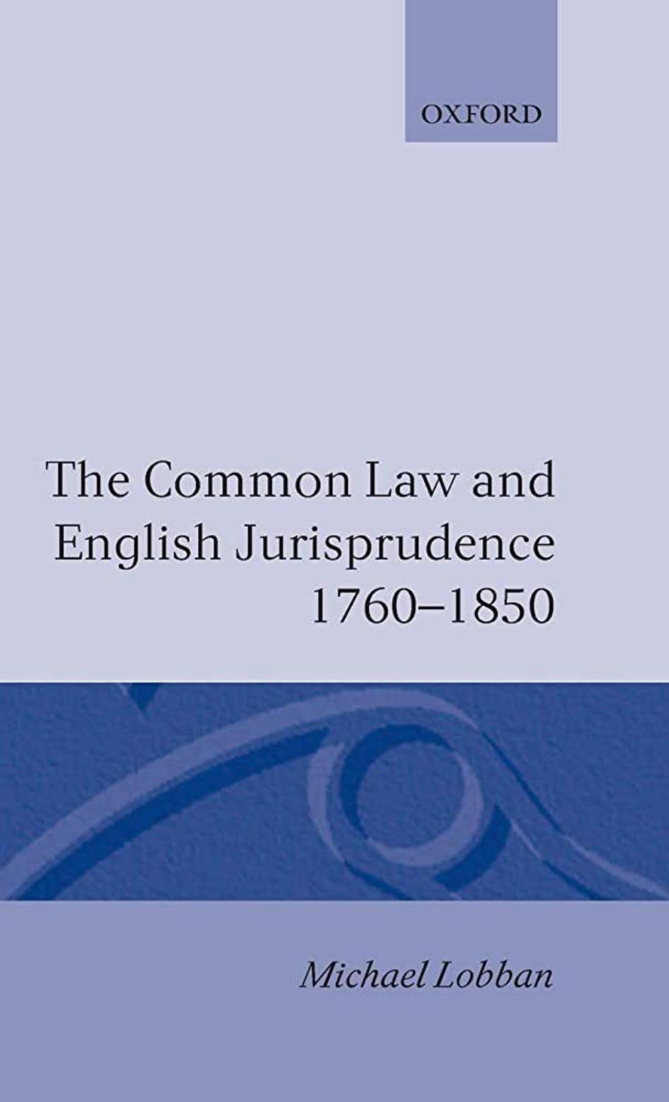 The Common Law and English Jurisprudence, 1760-1850 by Michael Lobban