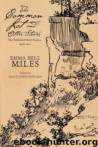The Common Lot and Other Stories by Miles Emma Bell; Edwards Grace Toney; Edwards Grace Toney