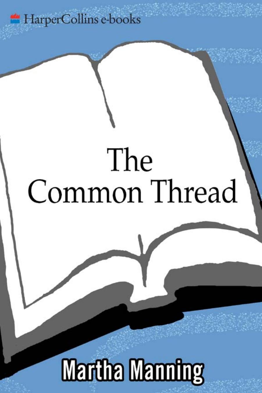 The Common Thread: Mothers and Daughters: The Bond We Never Outgrow by Martha Manning