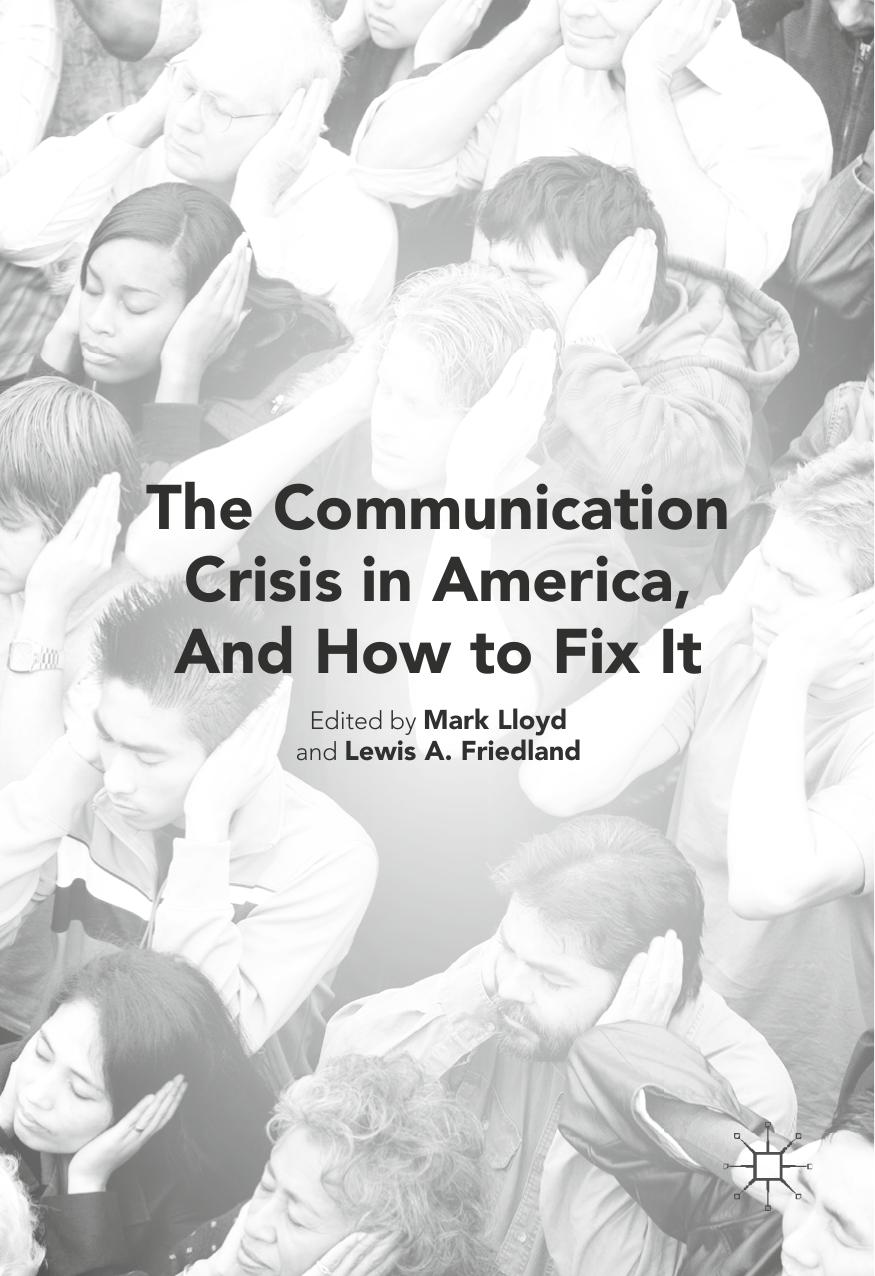 The Communication Crisis in America, And How to Fix It by Mark Lloyd Lewis A. Friedland (eds.)