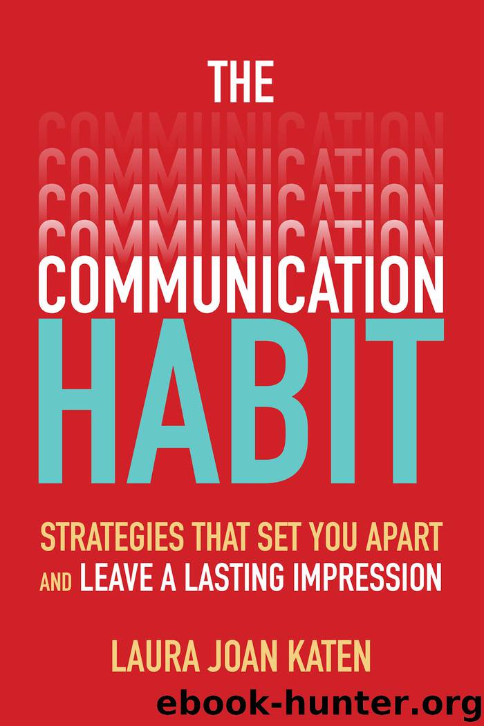 The Communication Habit: Strategies That Set You Apart and Leave a Lasting Impression by Laura Joan Katen