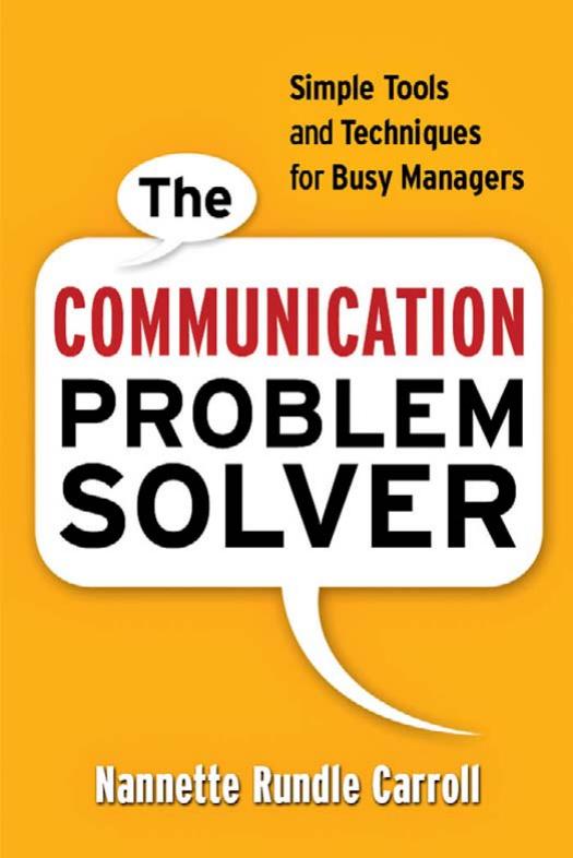 The Communication Problem Solver Simple Tools and Techniques for Busy Managers by Nannette Rundle Carroll