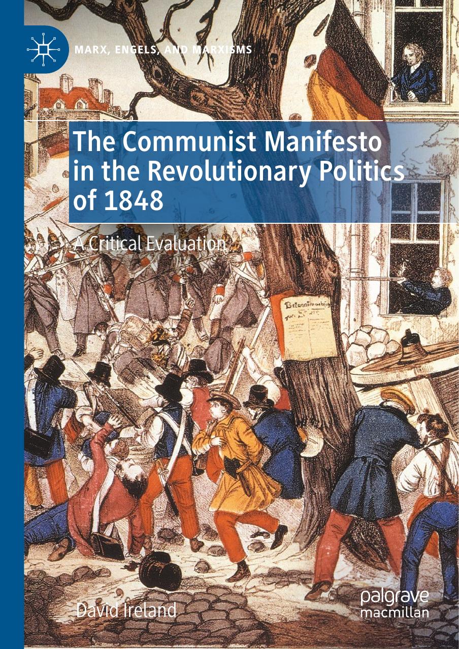 The Communist Manifesto in the Revolutionary Politics of 1848: A Critical Evaluation by David Ireland