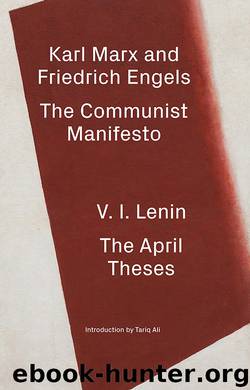 The Communist Manifesto the April Theses by Karl Marx & Friedrich Engels & V. I. Lenin