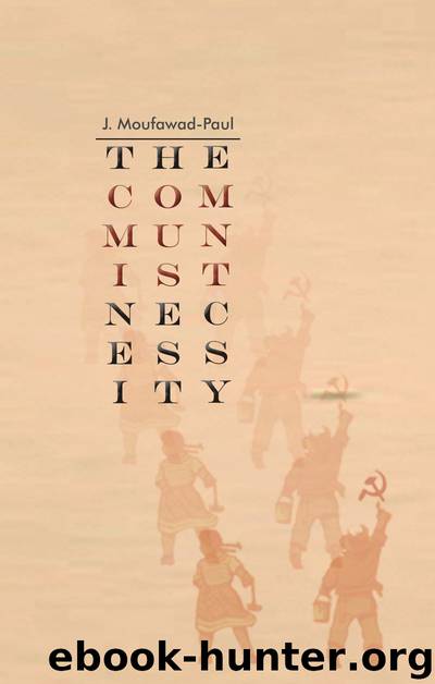 The Communist Necessity: Prolegomena To Any Future Radical Theory by J. Moufawad-Paul