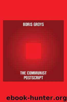 The Communist Postscript by Boris Groys