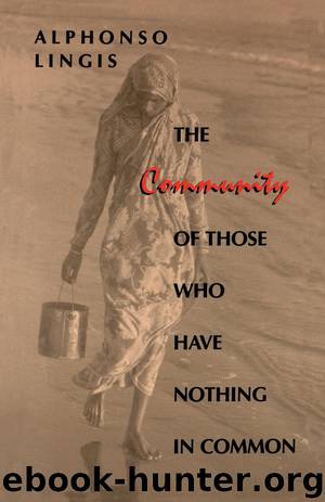 The Community of Those Who Have Nothing in Common by Lingis Alphonso