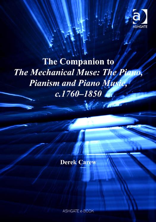 The Companion to The Mechanical Muse: The Piano, Pianism and Piano Music, C.1760-1850 by Derek Carew