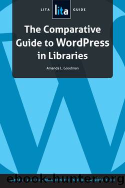 The Comparative Guide to WordPress in Libraries by Amanda L. Goodman
