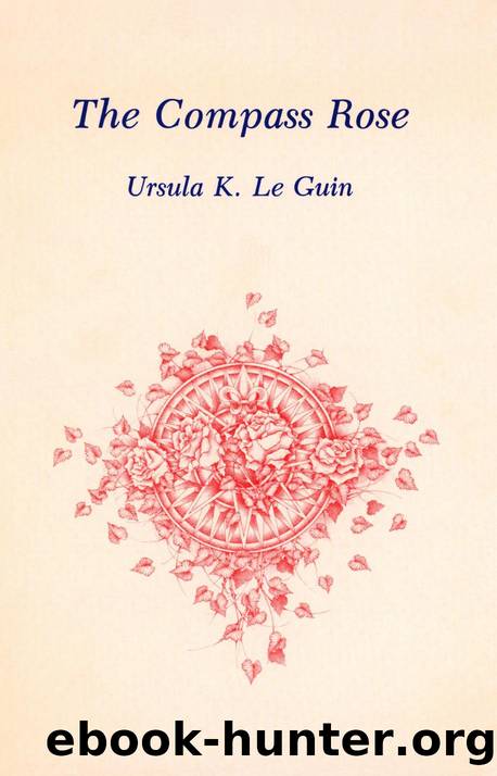The Compass Rose (1982) by Ursula K. Le Guin