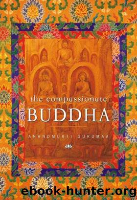 The Compassionate Buddha by Anandmurti Gurumaa
