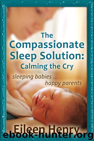 The Compassionate Sleep Solution: Calming the Cry by Henry Eileen