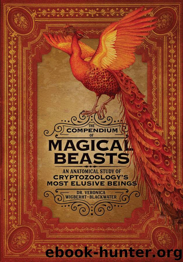 The Compendium of Magical Beasts: An Anatomical Study of Cryptozoology’s Most Elusive Beings by Dr. Veronica Wigberht-Blackwater & Melissa Brinks & Lily Seika Jones
