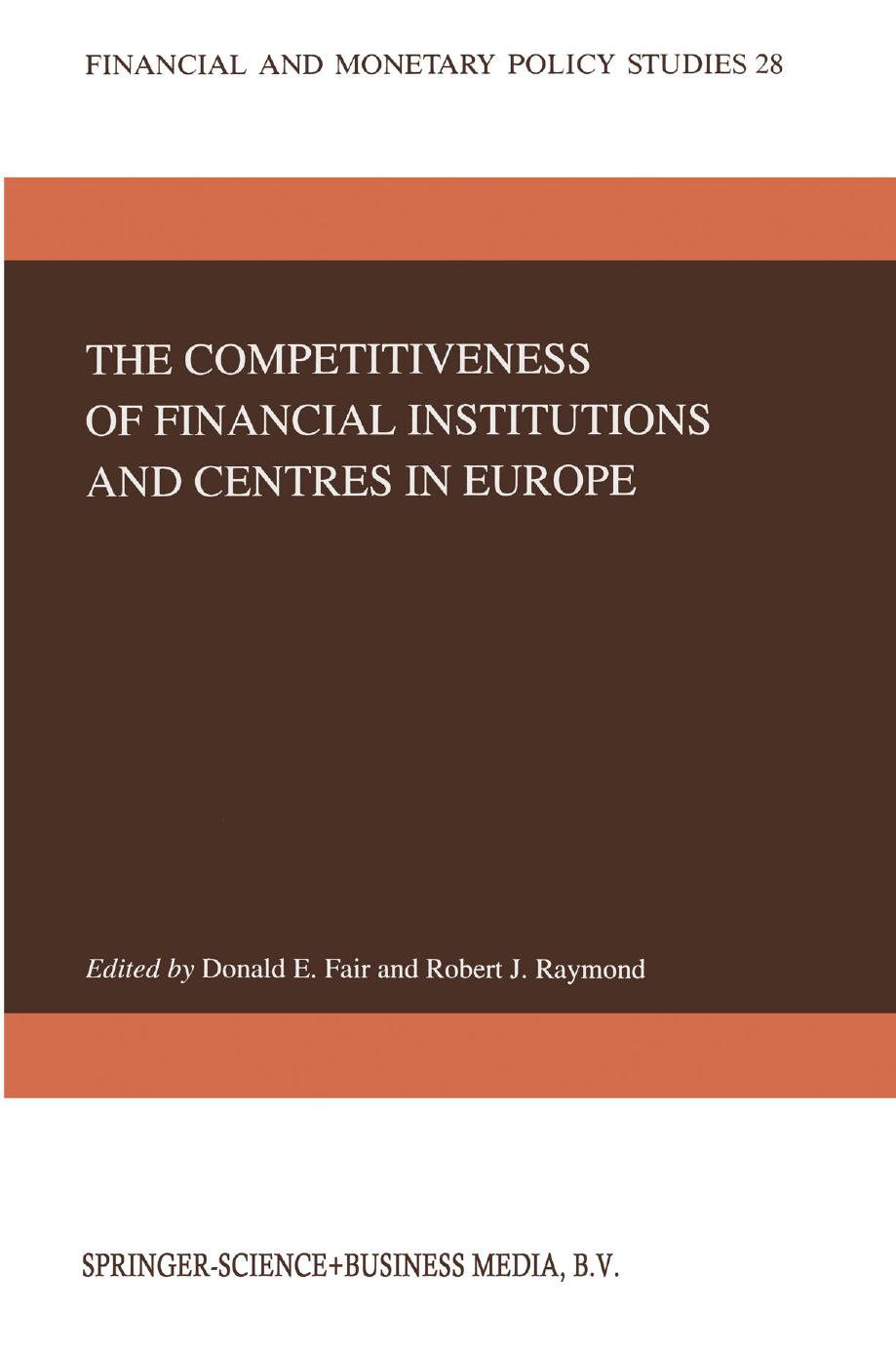 The Competitiveness of Financial Institutions and Centres in Europe by Christian De Boissieu (auth.) Donald E. Fair Robert Raymond (eds.)