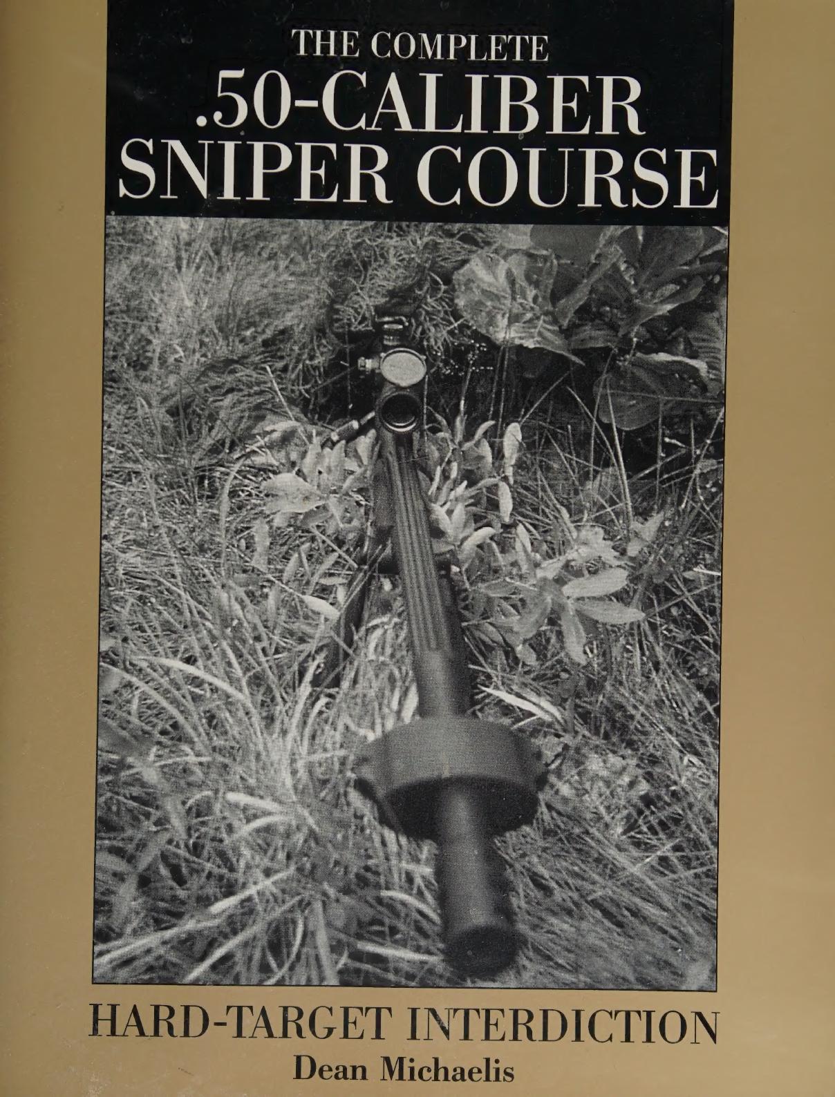 The Complete .50-Caliber Sniper Course: Hard-Target Interdiction by Dean Michaelis