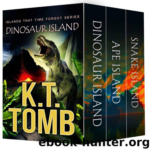 The Complete 3-Book Islands That Time Forgot Trilogy: Dinosaur Island, Ape Island, Snake Island by Tomb K.T