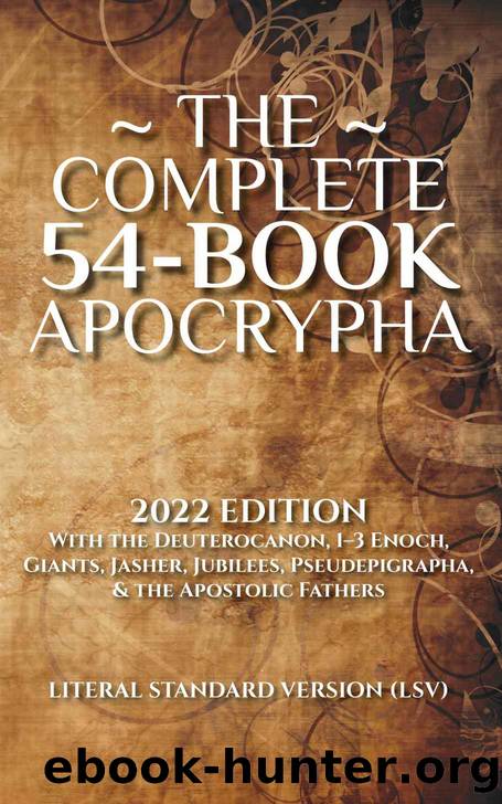 The Complete 54-Book Apocrypha: 2022 Edition With the Deuterocanon, 1-3 Enoch, Giants, Jasher, Jubilees, Pseudepigrapha, & the Apostolic Fathers by Press Covenant & Coalition Covenant Christian