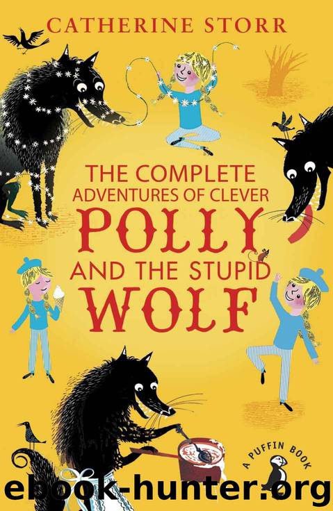 The Complete Adventures of Clever Polly and the Stupid Wolf (Polly & the Wolf) by Storr Catherine