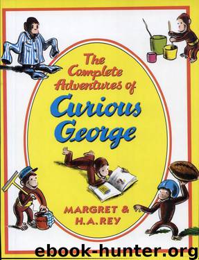 The Complete Adventures of Curious George by H. A. Rey; Margret Rey