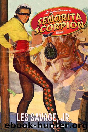 The Complete Adventures of Senorita Scorpion V1 by Les Savage Jr