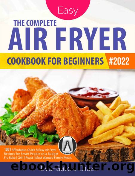 The Complete Air Fryer Cookbook for Beginners #2022: 1001 Affordable, Quick & Easy Air Fryer Recipes for Smart People on a Budget | Fry, Bake, Grill & Roast Most Wanted Family Meals by America's Food Hub