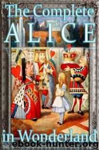 The Complete Alice in Wonderland by Lewis Carroll