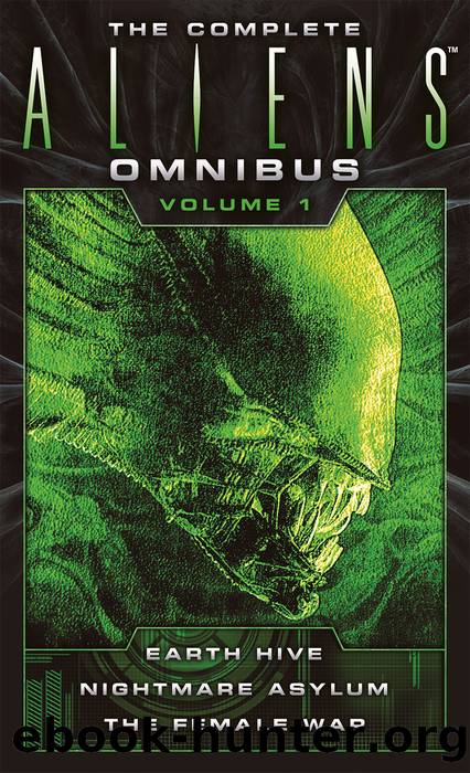 The Complete Aliens Omnibus: Volume One (Earth Hive, Nightmare Asylum, The Female War) by Steve Perry;Stephani Perry;