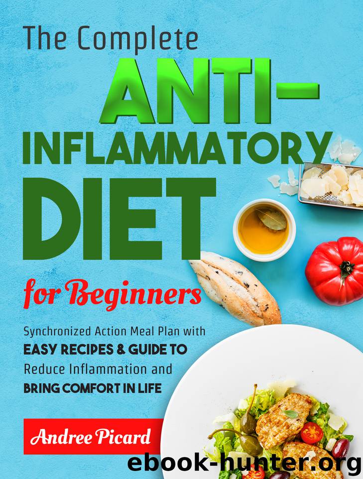 The Complete Anti Inflammatory Diet for Beginners by Picard Andree